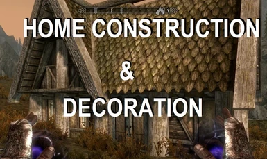 Home Construction and Decoration at Skyrim Nexus - Mods and Community