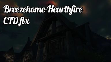Breezehome Hearthfire Ctd Fix At Skyrim Nexus Mods And Community