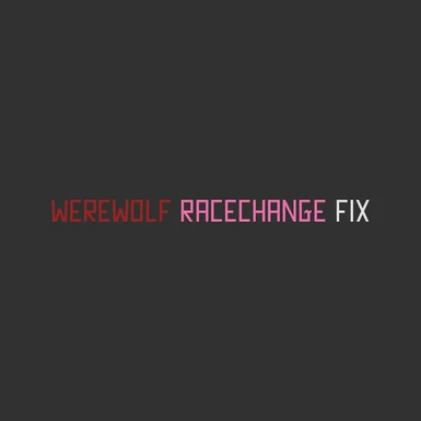 Werewolf RaceChange Fix-Reset