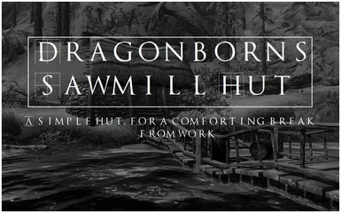 Dragonborns Sawmill Hut