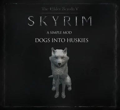 A Simple Mod - Dogs Into Huskies