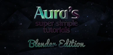 Aura's Super Simple Tutorial - Blender Installation and Prep