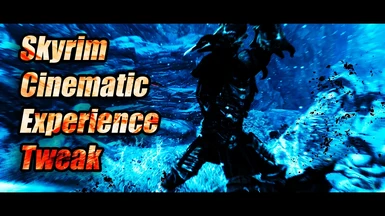 Skyrim Cinematic Experience Tweak (S.C.E.T)