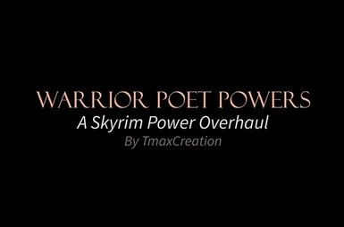 Warrior Poet Powers - A Skyrim Power Overhaul LE