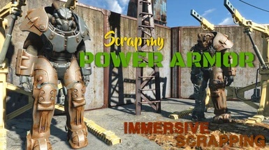 Immersive Scrapping - Power Armor v2