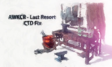 AWKCR - Last Resort CTD FIX