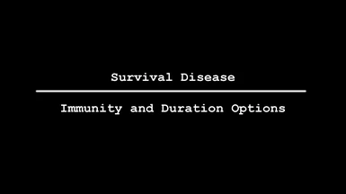 Survival Disease - Immunity and Duration Options