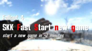 SKK Fast Start new game (Fallout 4)