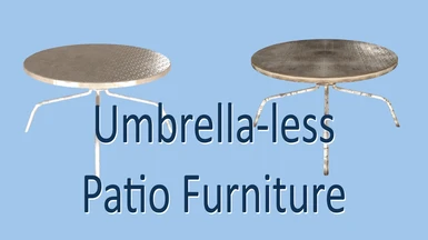 Umbrella-less Patio Tables 1.0