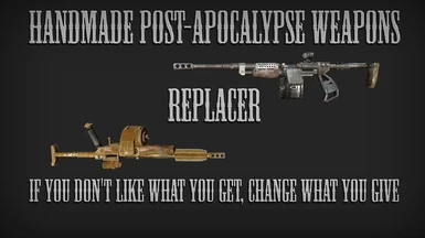 Post-apocalyptic homemade weapons. Replacer
