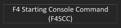 F4 Starting Console Command (F4SCC)