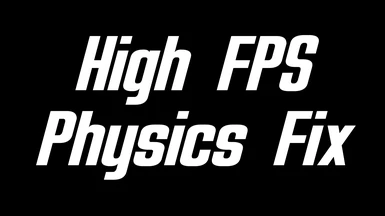 High FPS Physics Fix