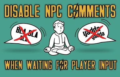 Disable NPC Comments When Waiting for Player Input