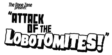 Attack of the Lobotomites