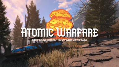 Atomic Warfare - An Immersive and Lore Friendly Modlist