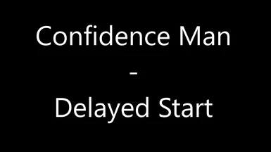 Confidence Man - Delayed Start