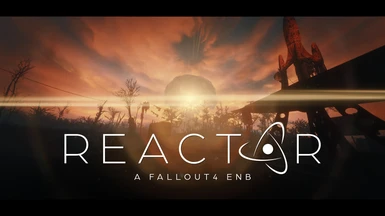 REACTOR - A FALLOUT4 ENB