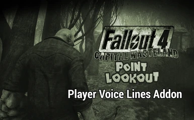 Fallout 4 Point Lookout - Voiced Player Lines Addon
