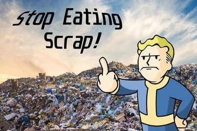 Stop Eating Scrap