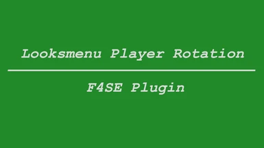Looksmenu Player Rotation at Fallout 4 Nexus - Mods and community