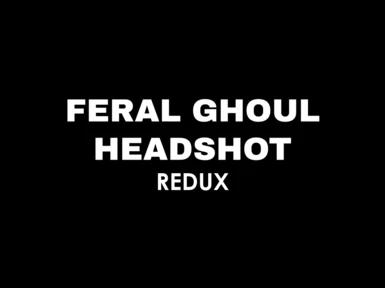 Feral Ghoul Headshot REDUX (FGHR)