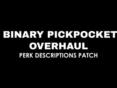 Binary Pickpocket Overhaul - Perk Descriptions Patch