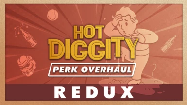 Hot Diggity - Skills Perks - Redux