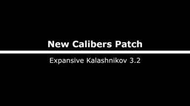 New Calibers Patch - Expansive Kalashnikov 3.2