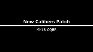 New Calibers Patch - MK18 CQBR