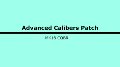 Munitions Advanced Calibers Patch - MK18 CQBR