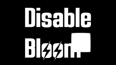 Disable Bloom - No More Flickering White Squares