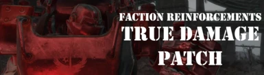 Faction Reinforcements - True Damage Patch