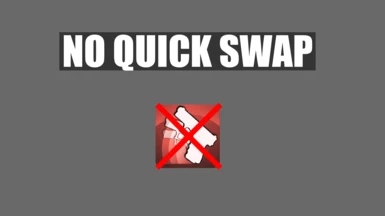 No Quick Swap