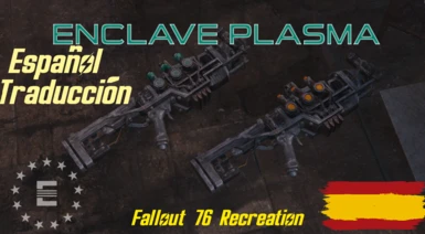 Enclave Plasma - Fallout 76 Recreation - Spanish