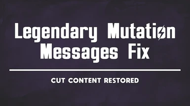 Legendary Mutation Messages Fix - Cut Content Restored - RU