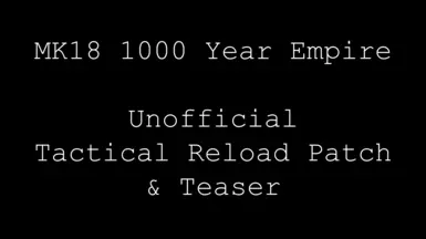 MK18 1000 Year Empire Tactical Reload Patch