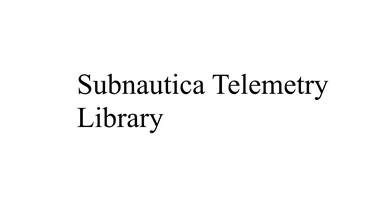 Subnautica Telemetry Library