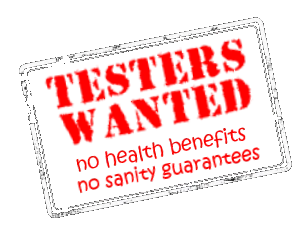 Testers Wanted