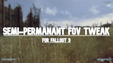 Semi-Permanent FOV Tweak for Fallout 3