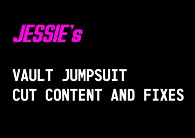 Jessie's Vault Jumpsuits Cut Content And Fixes