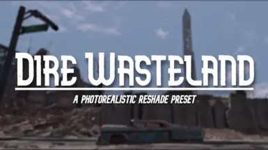 Dire Wasteland - A Photorealistic Reshade Preset