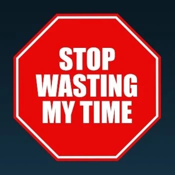 Stop Wasting My Time