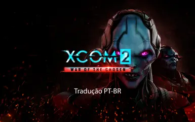 Traducao PT-BR XCom 2 War of The Chosen at XCOM2 Nexus - Mods and Community