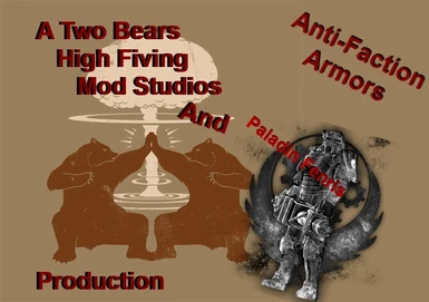 Two Bears High Fiving Mod Studios and PaladinFenris present Anti-Faction Armors