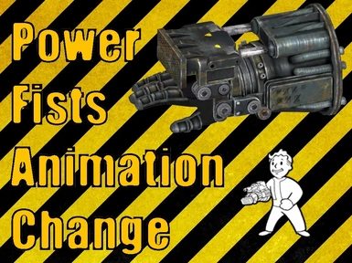 Power Fists Animation Change (PFAC)