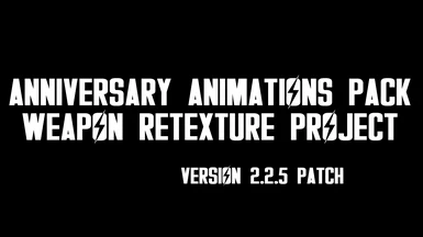 Weapon Retexture Project 2.2.5 patch for Anniversary Animations Pack