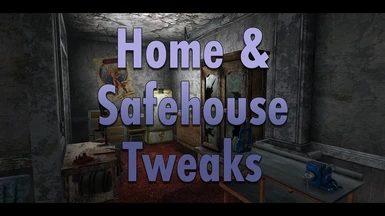 Home and Safehouse Tweaks