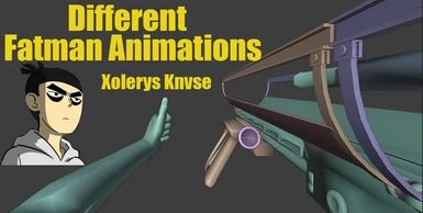 Different Fatman Animations Xolerys kNVSE