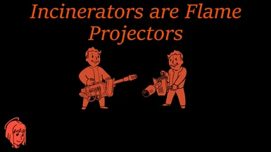 Incinerators Renamed To Flame Projectors