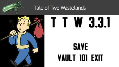 TTW 3.3.1 Save Game before Vault101 Exit
